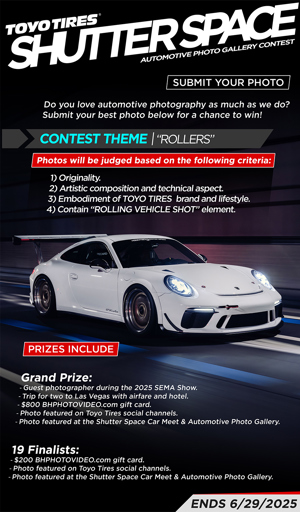 Ninth Annual Toyo Tires Shutter Space Automotive Photo Contest Returns Prizes Include BHPHOTOVIDEO.com Gift Cards, Event & Social Photo Showcase, and Trip to SEMA. 
